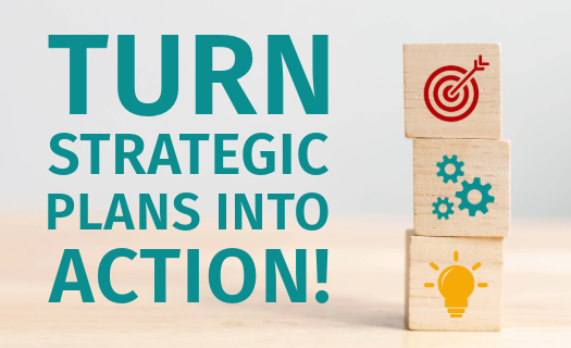 Three blocks with images of a lightbulb, gears, and a target. The text TURN STRATEGIC PLANS INTO ACTION overlaid.
