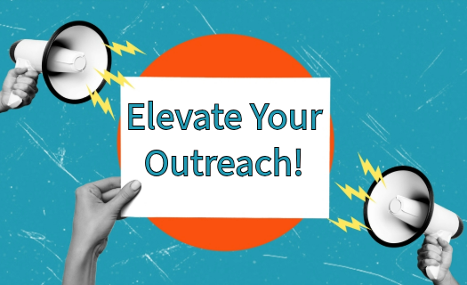 Megaphones and a hand holding a paper with the text ELEVATE YOUR OUTREACH!